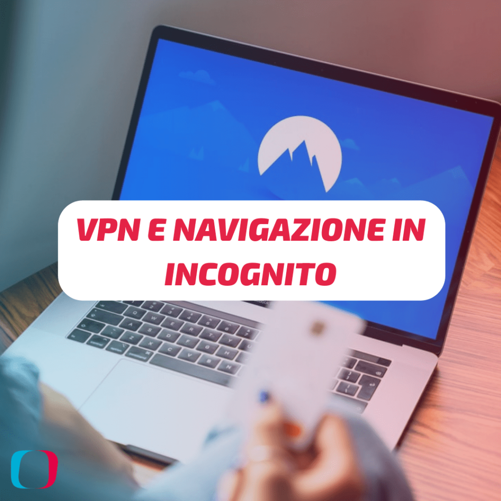 VPN e Navigazione in incognito