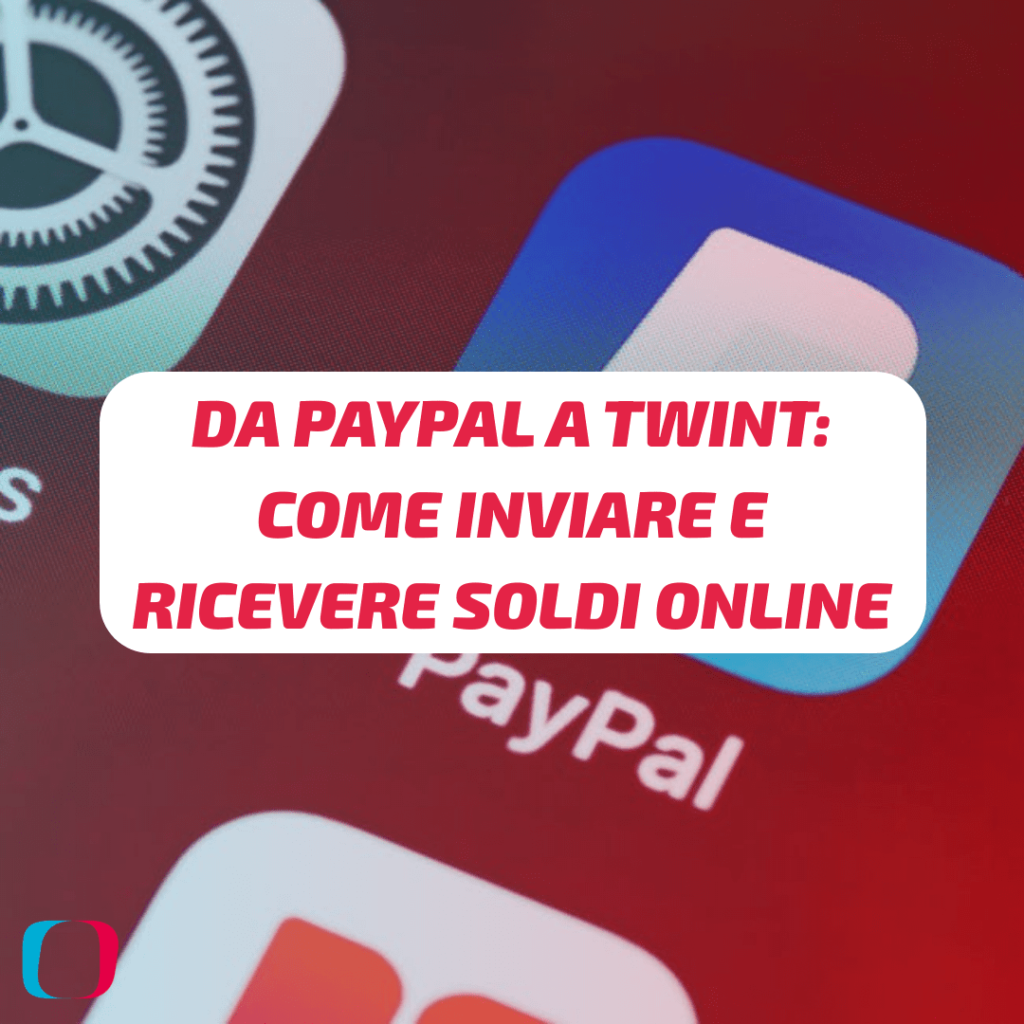 Da PayPal a TWINT: come inviare e ricevere soldi online